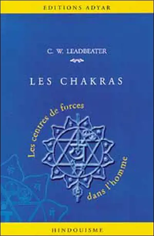 Les chakras : centres de force dans l'homme - Charles Webster Leadbeater