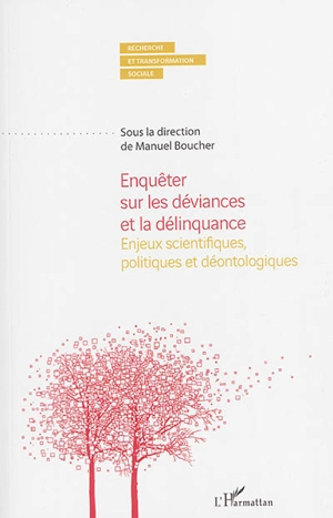 Enquêter sur les déviances et la délinquance : enjeux scientifiques, politiques et déontologiques