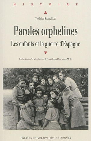 Paroles orphelines : les enfants et la guerre d'Espagne (1936-1939) - Veronica Sierra Blas