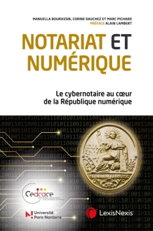 Notariat et numérique : le cybernotaire au coeur de la République numérique - Manuella Bourassin