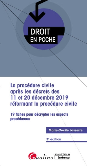 La procédure civile après les décrets des 11 et 20 décembre 2019 réformant la procédure civile : 19 fiches pour décrypter les aspects procéduraux - Marie-Cécile Lasserre