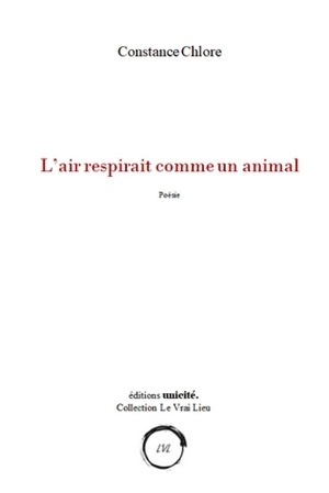 L'air respirait comme un animal - Constance Chlore