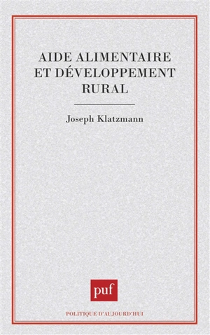 Aide alimentaire et développement rural - Joseph Klatzmann