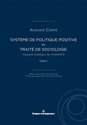 Système de politique positive ou Traité de sociologie instituant la religion de l'humanité. Vol. 2 - Auguste Comte