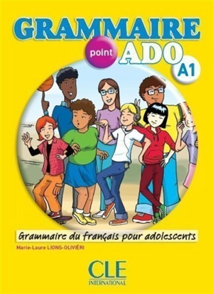 Grammaire point ado A1 : grammaire du français pour adolescents - Marie-Laure Lions-Olivieri