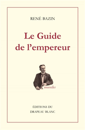 Le guide de l'empereur - René Bazin