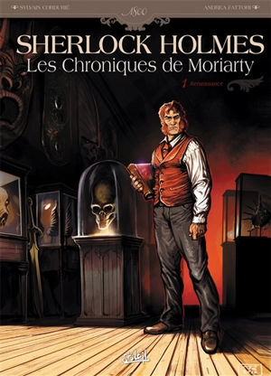 Sherlock Holmes : les chroniques de Moriarty. Vol. 1. Renaissance - Sylvain Cordurié