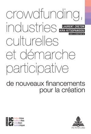 Crowdfunding, industries culturelles et démarche participative : de nouveaux financements pour la création