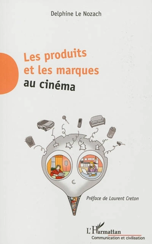 Les produits et les marques au cinéma - Delphine Le Nozach