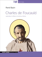 Charles de Foucauld : explorateur du Maroc et ermite au Sahara - René Bazin