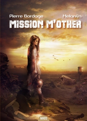 Mission M'other - Pierre Bordage