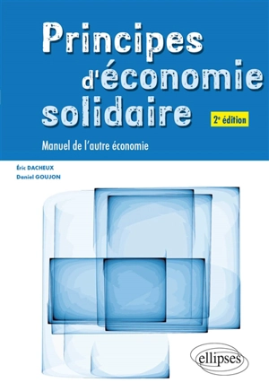 Principes d'économie solidaire : manuel de l'autre économie - Eric Dacheux