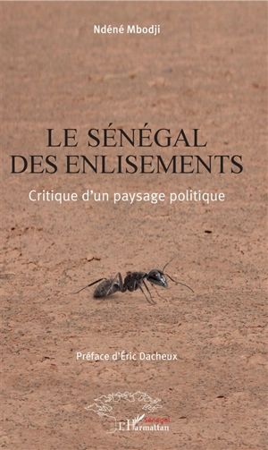 Le Sénégal des enlisements : critique d'un paysage politique - Ndéné Mbodji