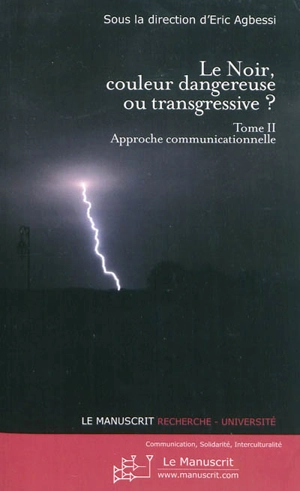 Le noir, couleur dangereuse ou transgressive ?. Vol. 2. Approche communicationnelle