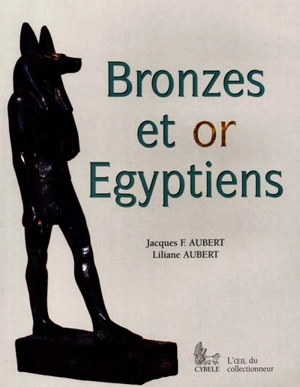 Bronzes et or égyptiens - Jacques François Aubert