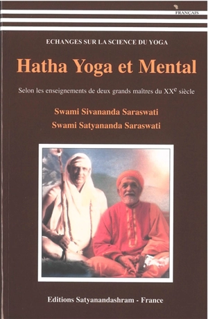 Hatha yoga et mental : selon les enseignements de deux grands maîtres du XXe siècle - Swami Sivananda