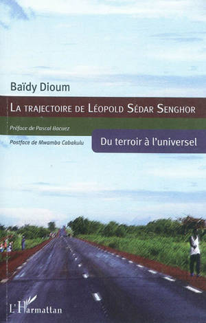 La trajectoire de Léopold Sédar Senghor : du terroir à l'universel - Baïdy Dioum