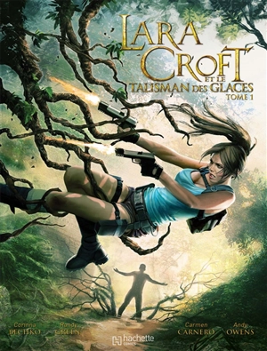 Lara Croft et le talisman des glaces. Vol. 1 - Corinna Bechko