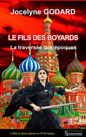 La traversée des époques. Le fils des boyards - Jocelyne Godard