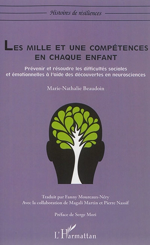 Les mille et une compétences en chaque enfant : prévenir et résoudre les difficultés sociales et émotionnelles à l'aide des découvertes en neurosciences - Marie-Nathalie Beaudoin