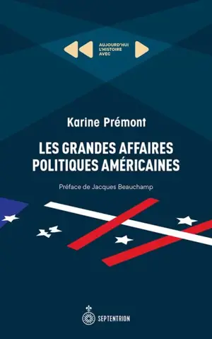 Les grandes affaires politiques américaines : aujourd'hui l'histoire avec Karine Prémont - Karine Prémont