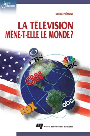 La télévision mène-t-elle le monde ? - Karine Prémont