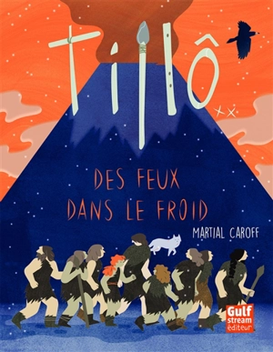 Tillô. Vol. 2. Des feux dans le froid - Martial Caroff