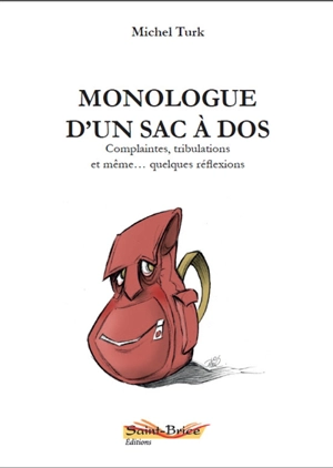 Monologue d'un sac à dos : complaintes, tribulations, et même... quelques réflexions - Michel Turk