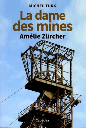 La dame des mines : Amélie Zürcher - Michel Turk