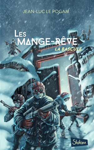 Les Mange-rêve. Vol. 3. La bascule - Jean-Luc Le Pogam