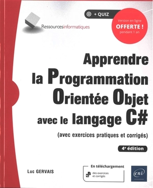 Apprendre la programmation orientée objet avec le langage C# : avec exercices pratiques et corrigés - Luc Gervais