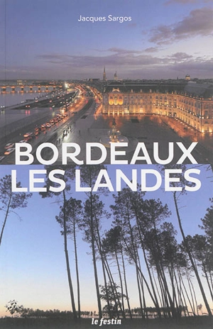 Bordeaux, les Landes - Jacques Sargos