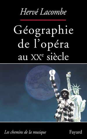 Géographie de l'opéra au XXe siècle - Hervé Lacombe