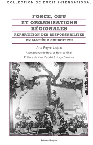 Force, ONU et organisations régionales : répartition des responsabilités en matière coercitive - Ana Peyró Llopis