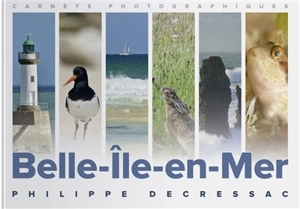 Carnets photographiques. Belle-Ile-en-Mer - Philippe Decressac