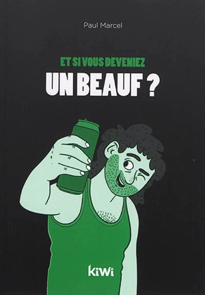 Et si vous deveniez un beauf ? - Paul Marcel