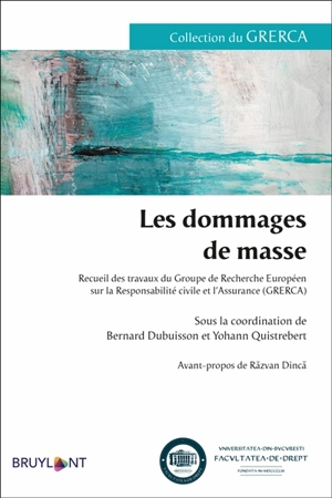 Les dommages de masse : recueil de travaux du Groupe de recherche européen sur la responsabilité civile et l'assurance (GRERCA) - Groupe de recherche européen sur la responsabilité civile et l'assurance