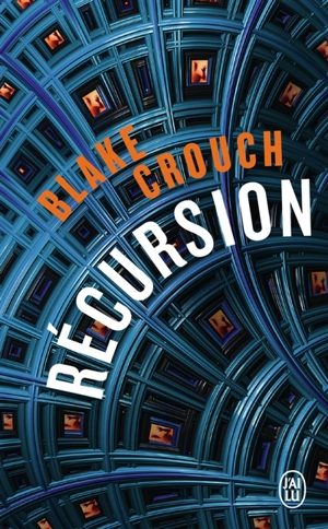 Récursion - Blake Crouch