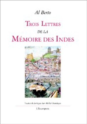 Trois lettres de la mémoire des Indes, 1983-1985 - Al Berto