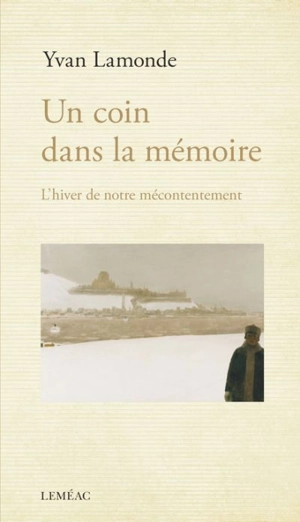 Un coin dans la mémoire : l'hiver de notre mécontentement - Yvan Lamonde