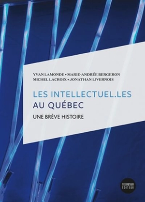 Les intellectuel.les au Québec : brève histoire - Yvan Lamonde