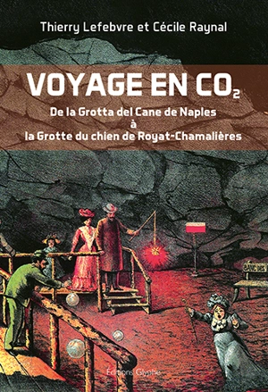 Voyage en CO2 : de la grotta del Cane de Naples à la grotte du Chien de Royat-Chamalières - Thierry Lefebvre