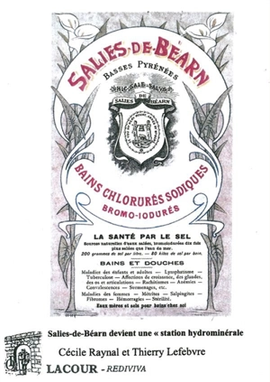 Indications et contre-indications des eaux de Salies-de-Béarn : source du Bayàa. Salies-de-Béarn devient une station hydrominérale - Thierry Lefebvre