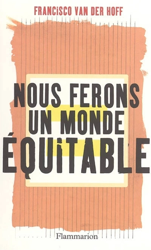 Nous ferons un monde équitable - Francisco Van der Hoff