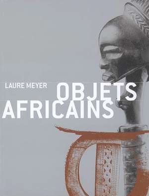 Objets africains - Laure Meyer