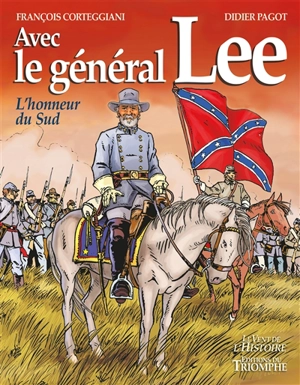 Avec le général Lee : l'honneur du Sud - François Corteggiani