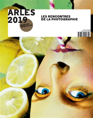 Arles 2019, les Rencontres de la photographie : 50 ans, 50 expos - Rencontres internationales de la photographie (50 ; 2019 ; Arles, Bouches-du-Rhône)