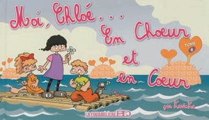 Moi, Chloé.... Vol. 6. En choeur et en coeur - Karinka