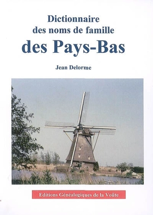 Dictionnaire des noms de famille des Pays-Bas - Jean Delorme