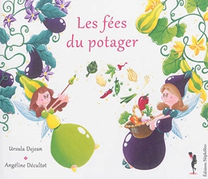 Les fées du potager - Ursula Dejean